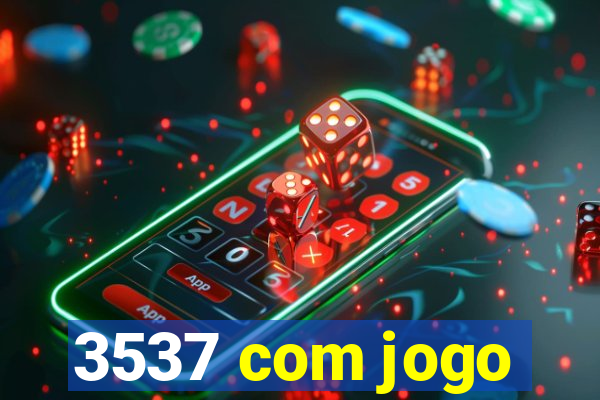 3537 com jogo